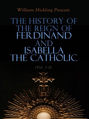 cover image of The History of the Reign of Ferdinand and Isabella the Catholic (Volume 1-3)